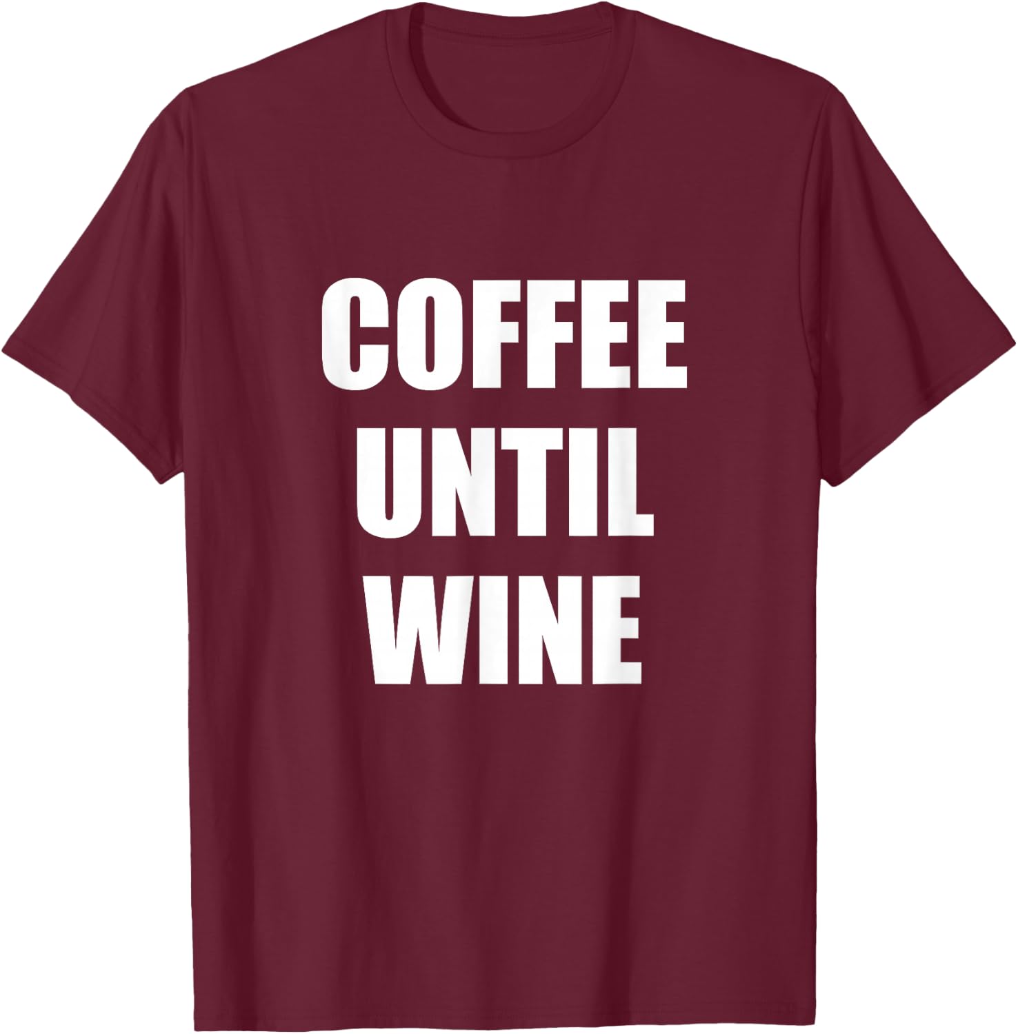 Coffee Until Wine T-Shirt - T-Shirt | Maroon
