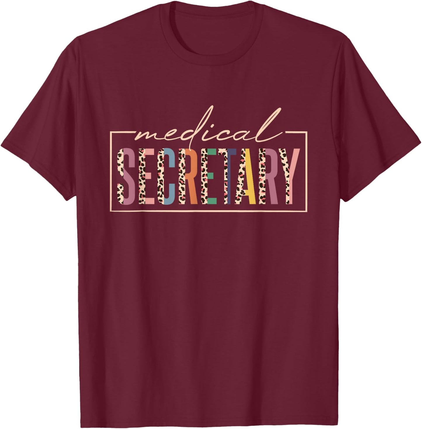 Medical Secretary, Hospital Medical Secretaries T-Shirt - T-Shirt | Maroon
