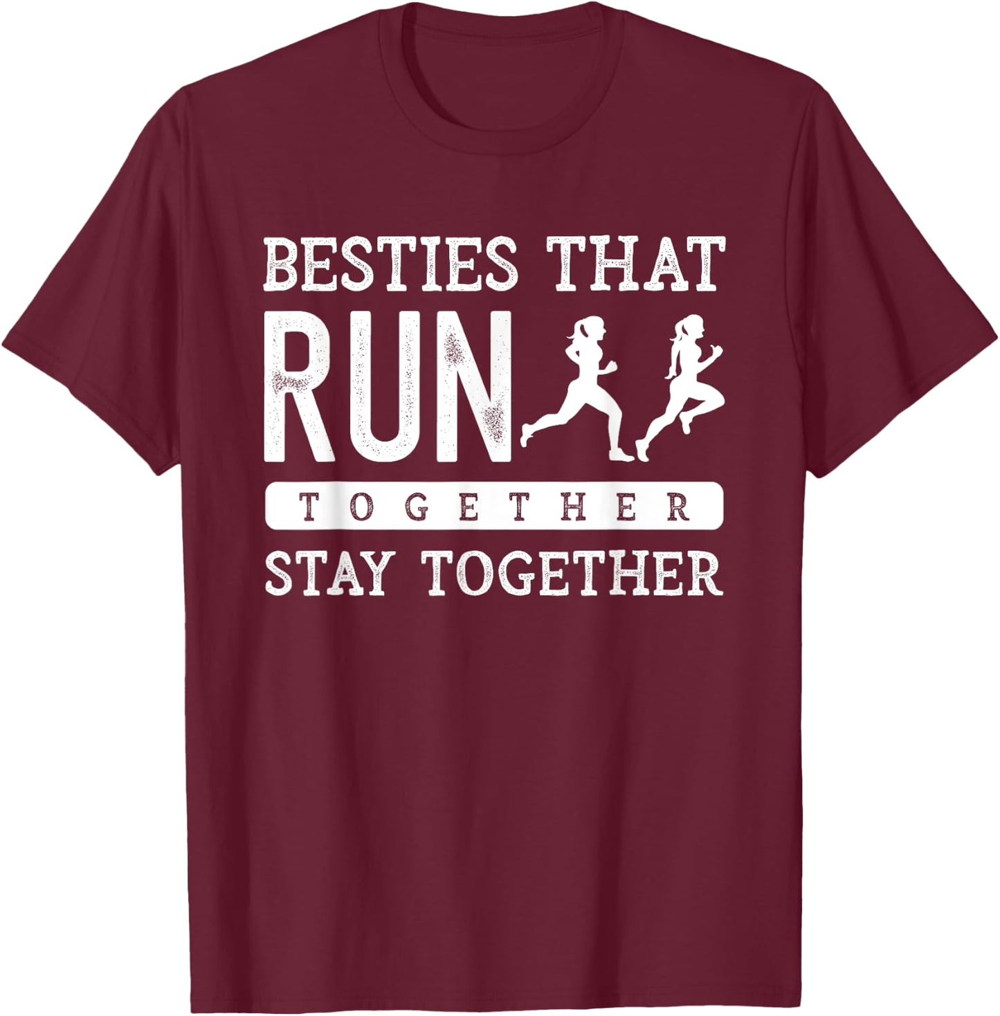 Besties Run Together BFF Best Friend Marathon Running Saying T-Shirt - T-Shirt | Maroon