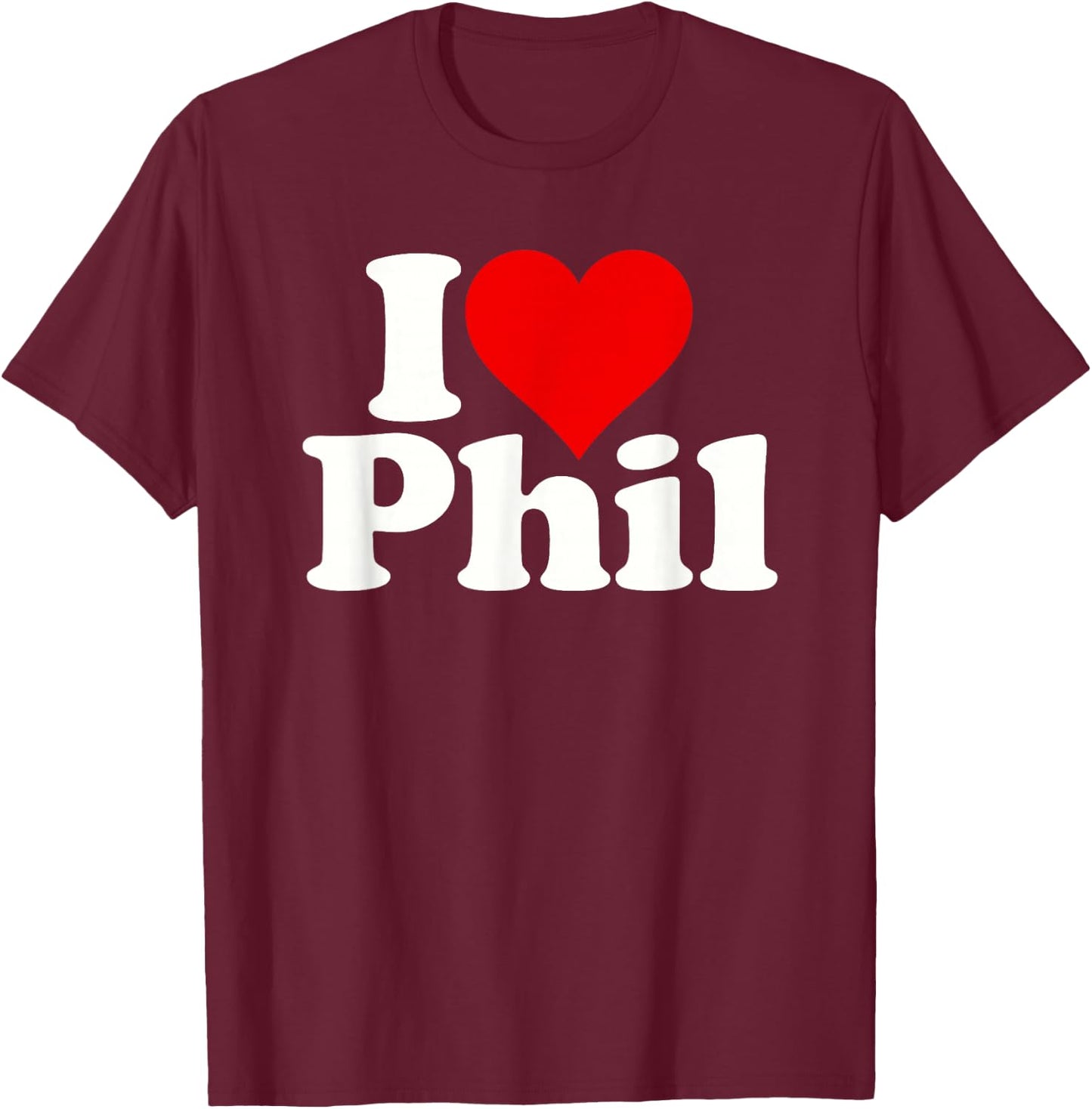 I Love Heart Phil Philip T-Shirt - T-Shirt | Maroon