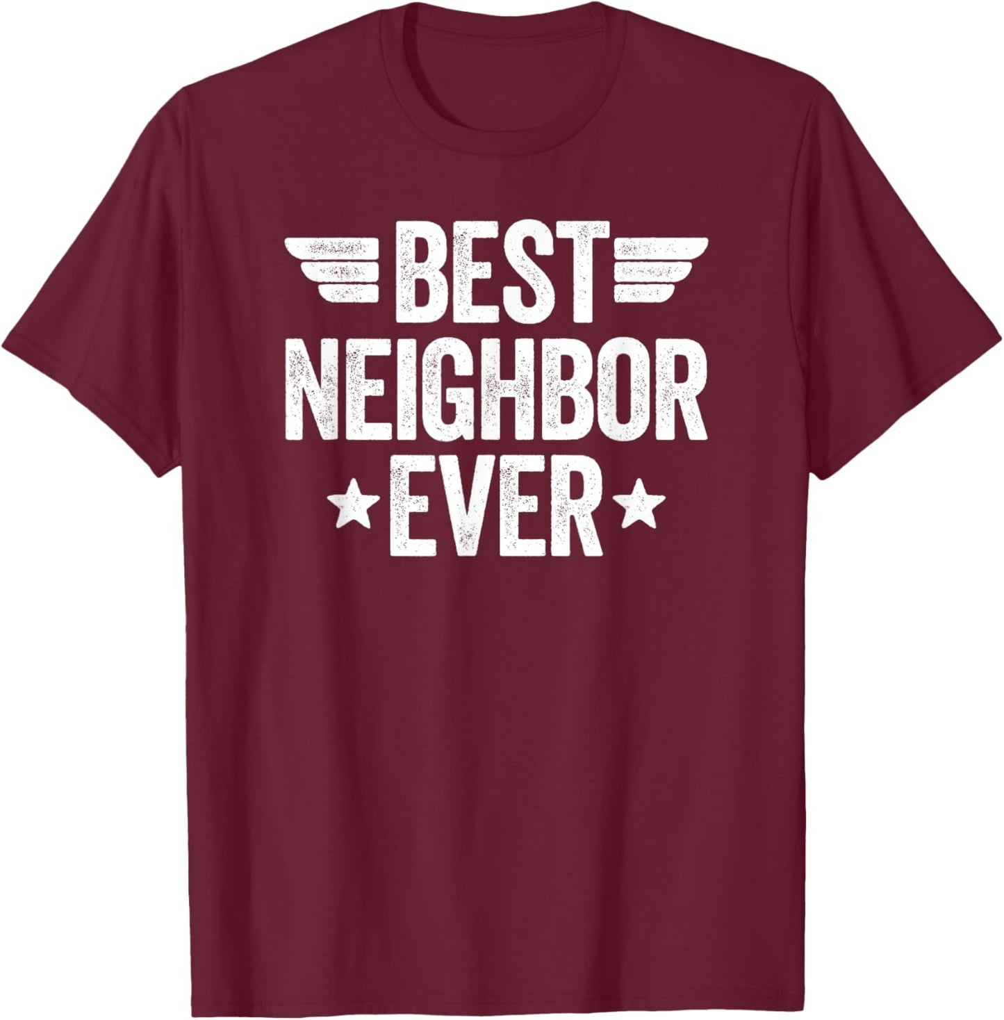 Best Neighbor Ever T-Shirt - T-Shirt | Maroon
