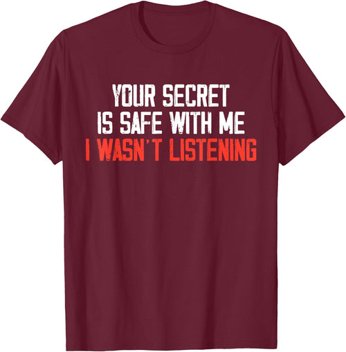 Your Secret Is Safe With Me I Wasn’t Listening