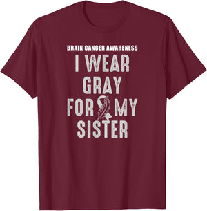 I Wear Gray For My Sister - Brain Tumor Awareness T-Shirt - T-Shirt | Maroon