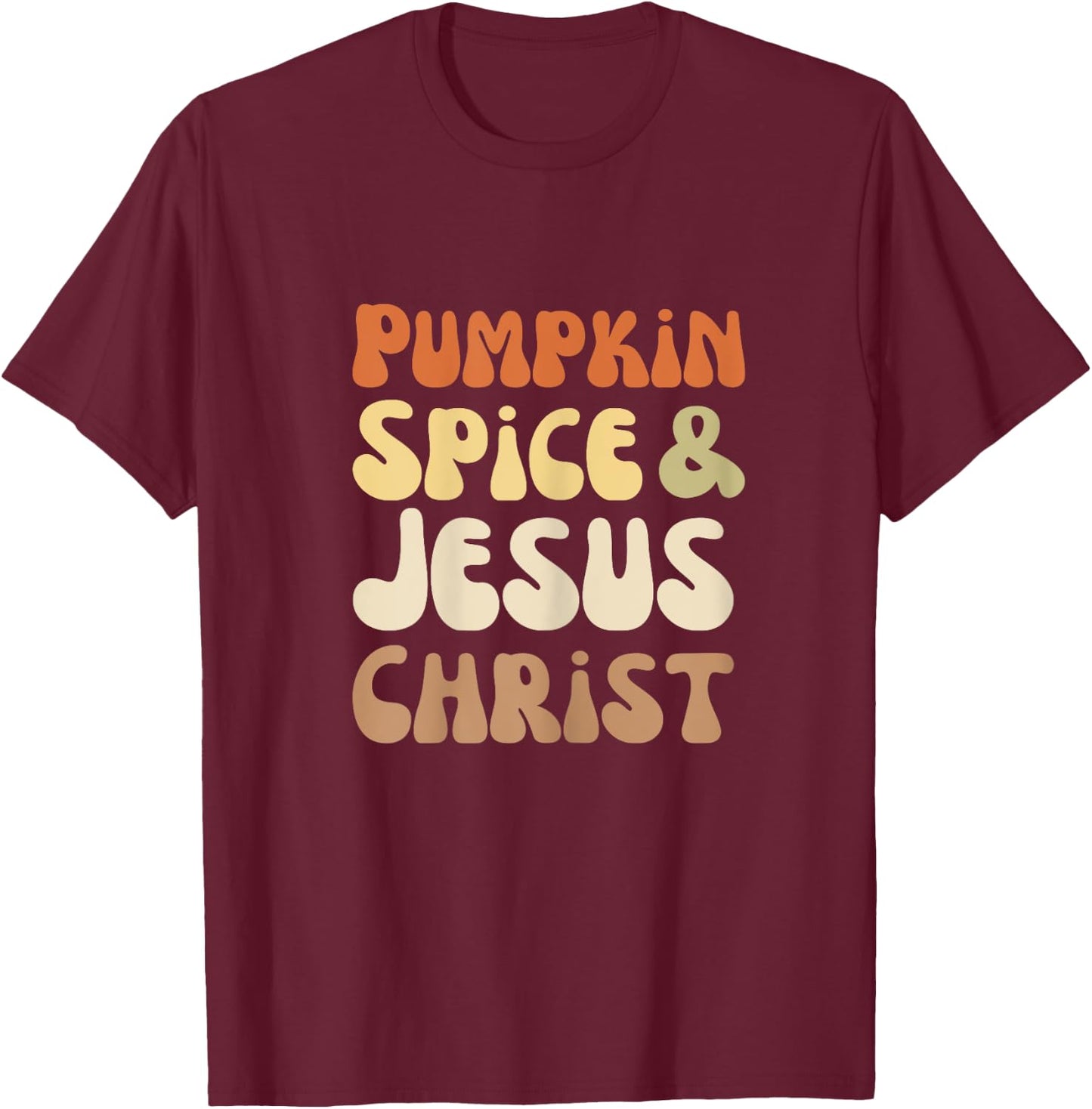 Pumpkin Spice And Jesus Christ Groovy Retro Text T-Shirt - T-Shirt | Maroon