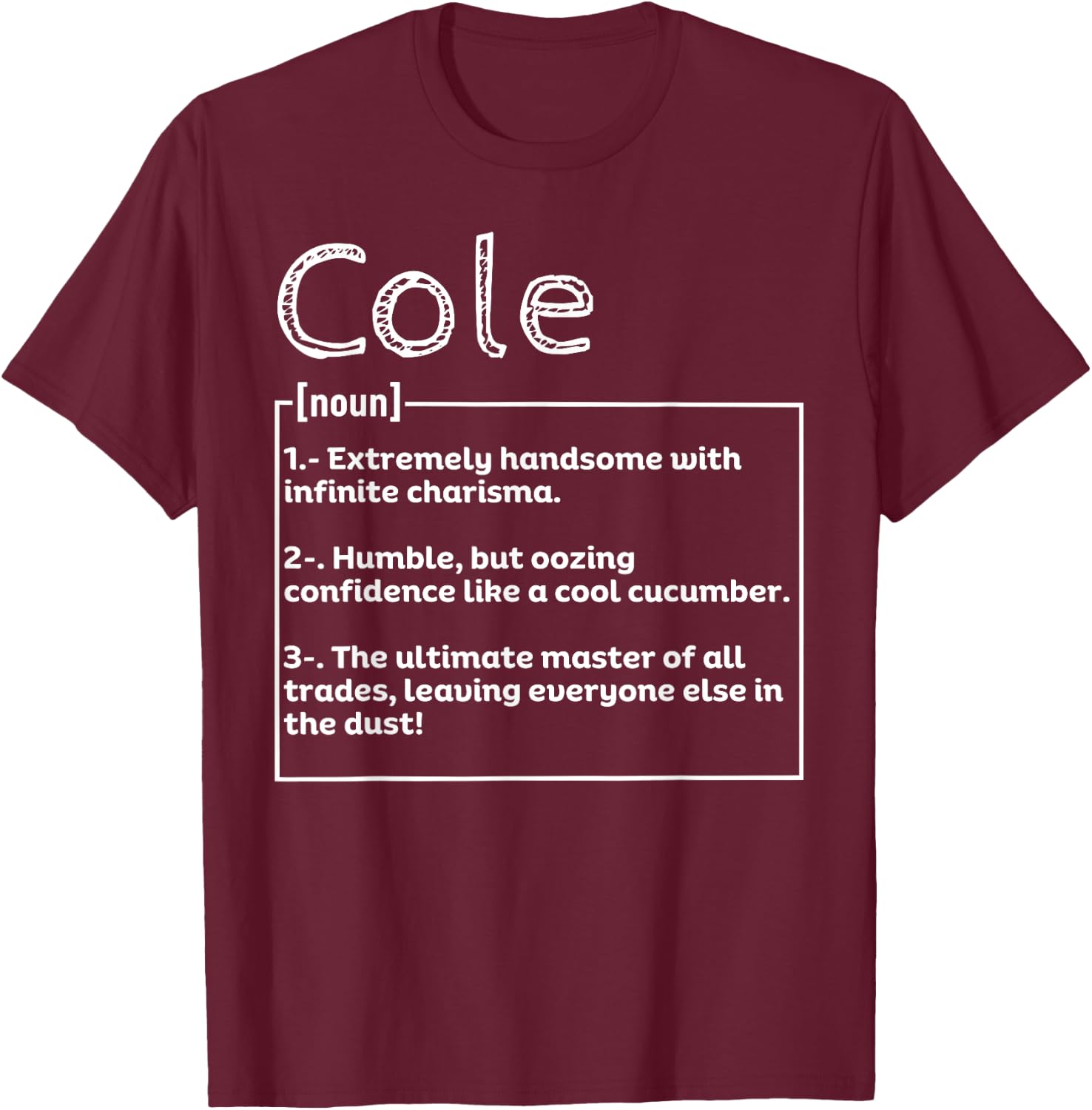 Name Cole Meaning Definition Boy Personalized Sarcasm T-Shirt - T-Shirt | Maroon