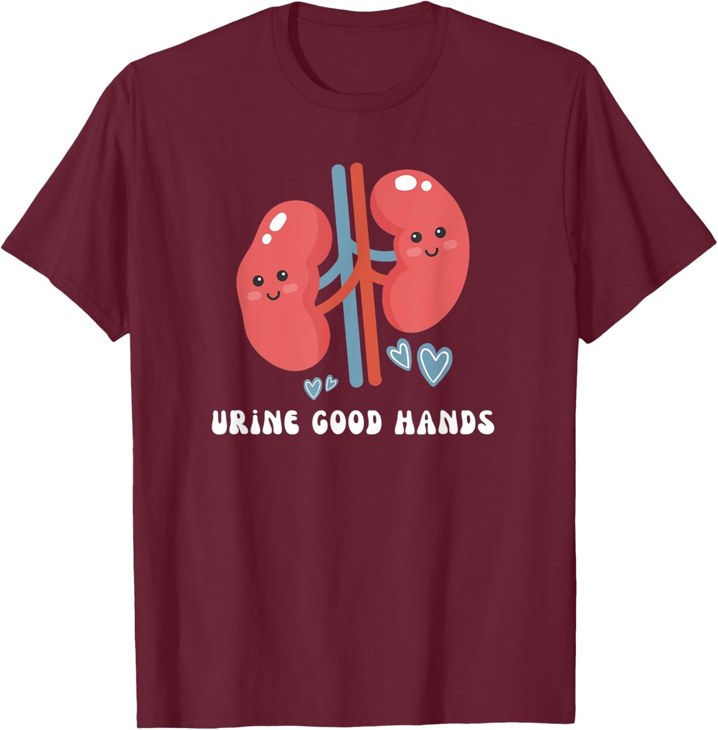 Urology Nurse Urologist Medical School Pun Urine Good Hands T-Shirt - T-Shirt | Maroon