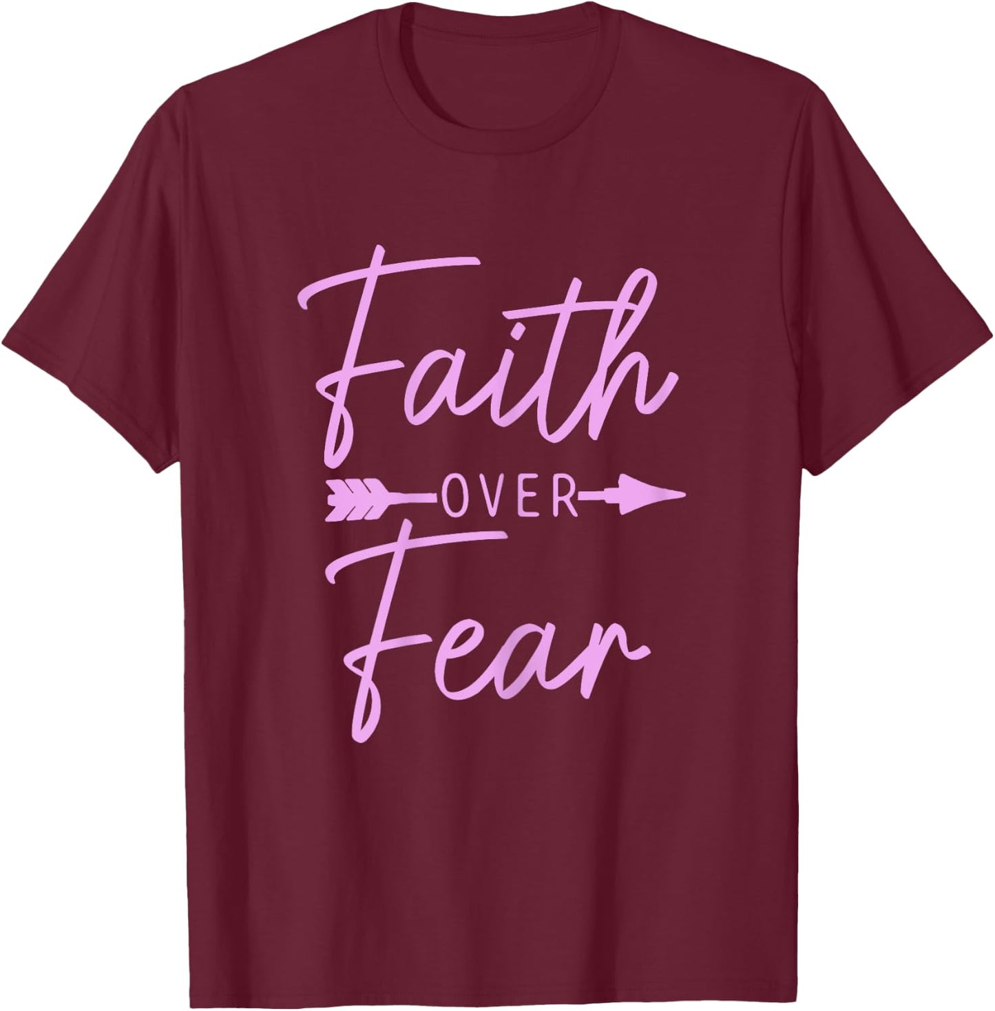Faith Over Fear Christian Pastor Religious Bible Verse T-Shirt - T-Shirt | Maroon