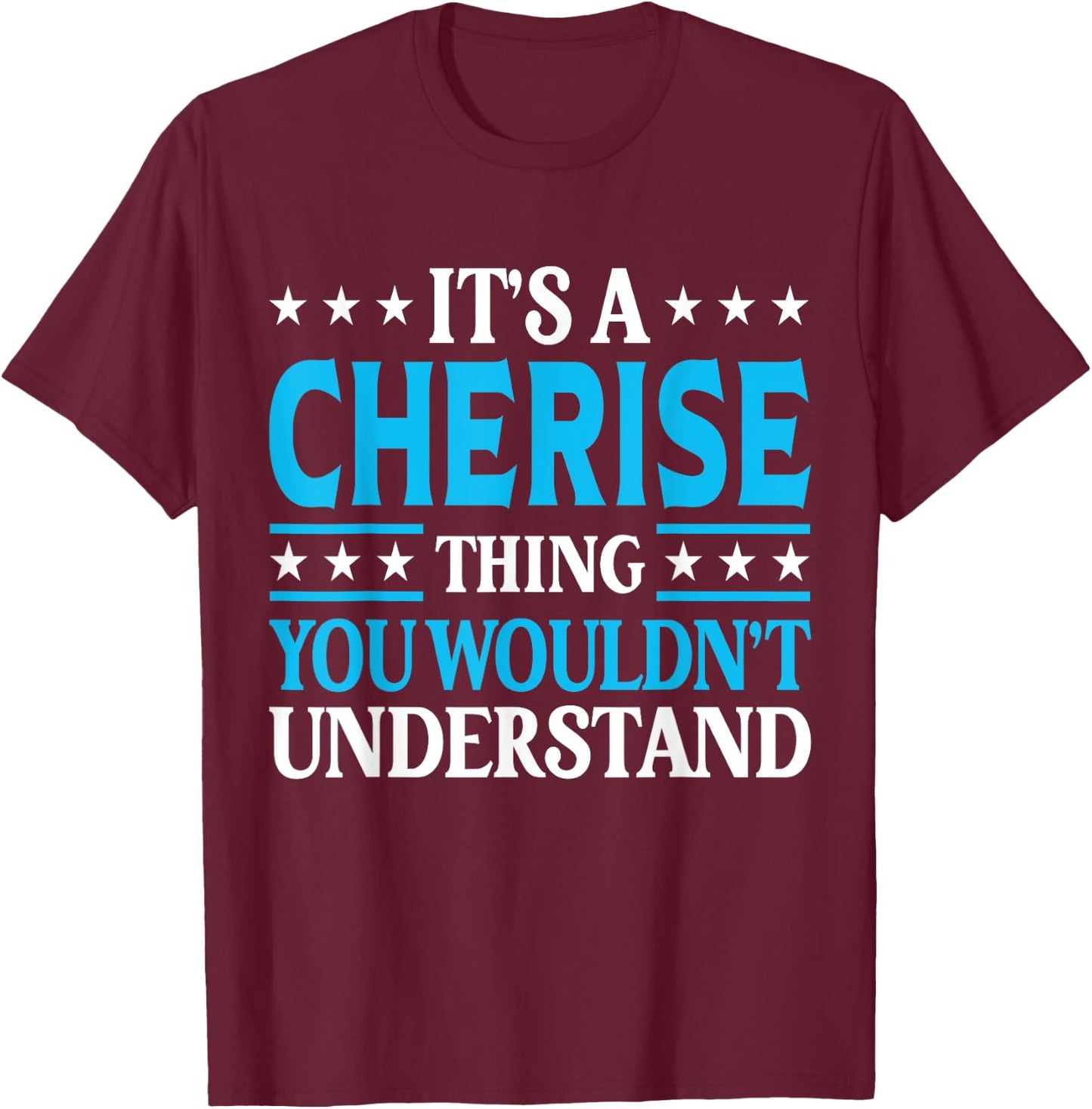 It's A Cherise Thing Wouldn't Understand Girl Name Cherise T-Shirt - T-Shirt | Maroon