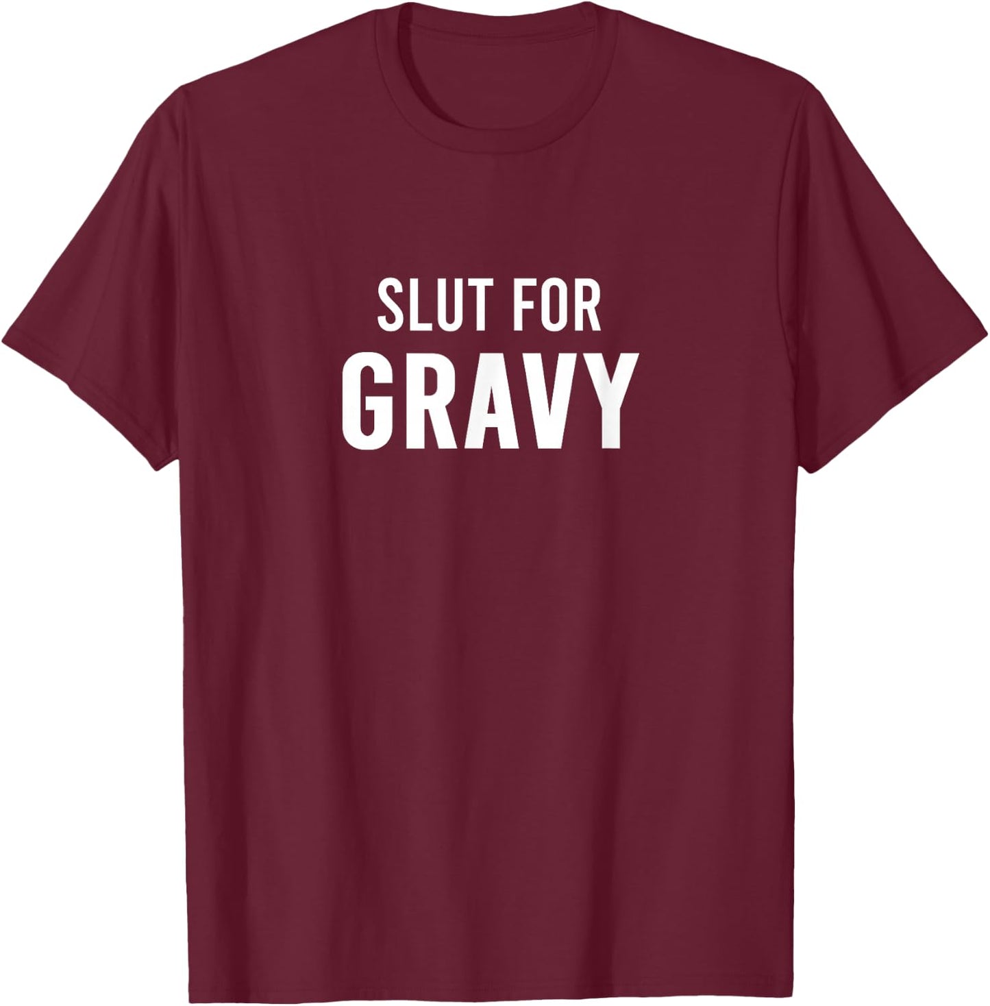 Funny Holiday Party Family Gathering Friendsgiving - Slut For Gravy - Black - Women's - Short Sleeve - U-Neck - Size Small T-Shirt - T-Shirt | Maroon