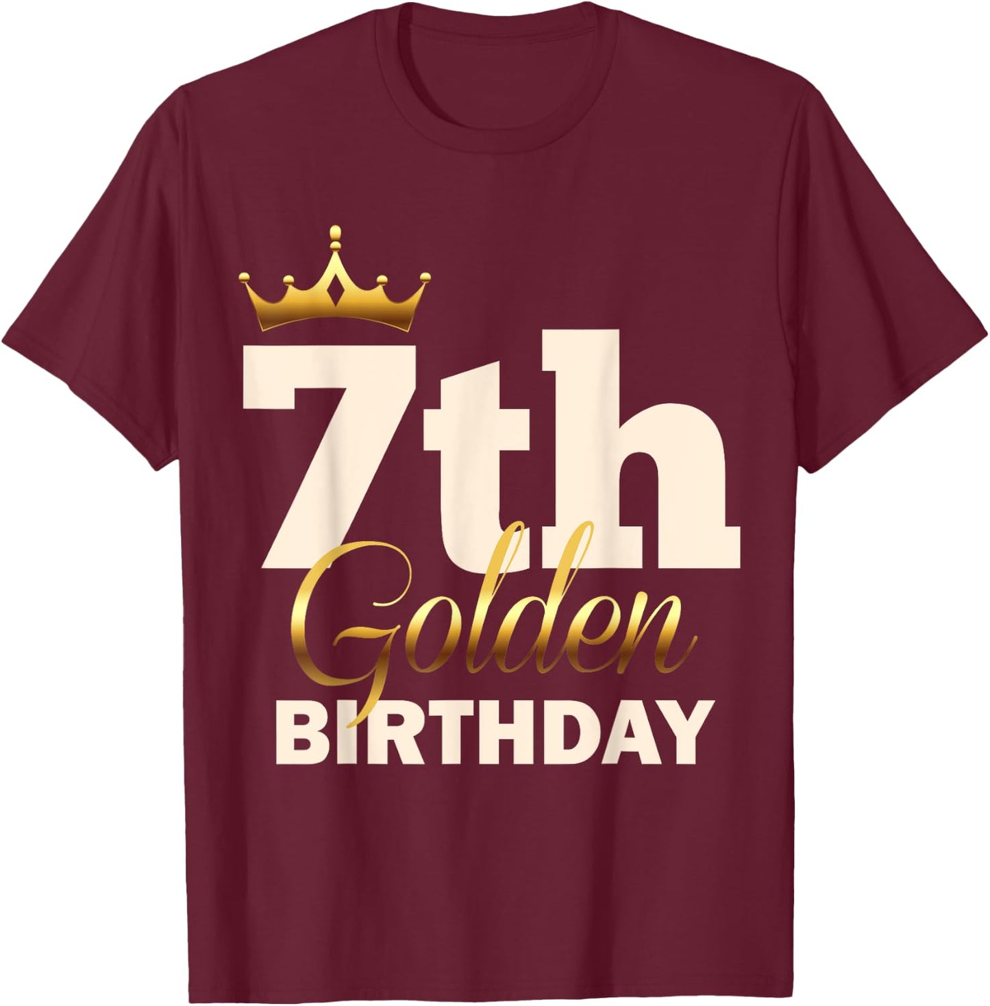 7th Golden Birthday Age Crown 7 Year Old Funny B-Day T-Shirt - T-Shirt | Maroon
