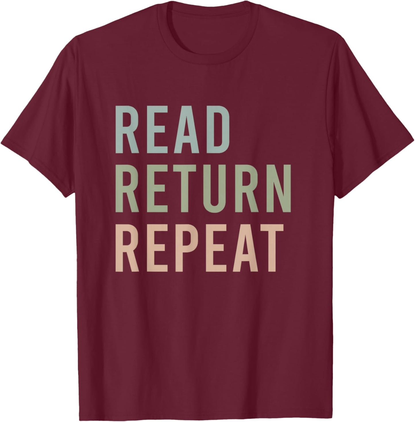 Read Return Repeat Reading Librarian Bookworm Book Lover T-Shirt - T-Shirt | Maroon