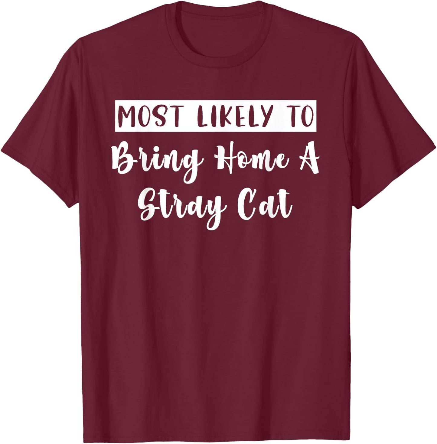 Matching Bachelorette Most Likely To Bring Home A Stray Cat T-Shirt - T-Shirt | Maroon