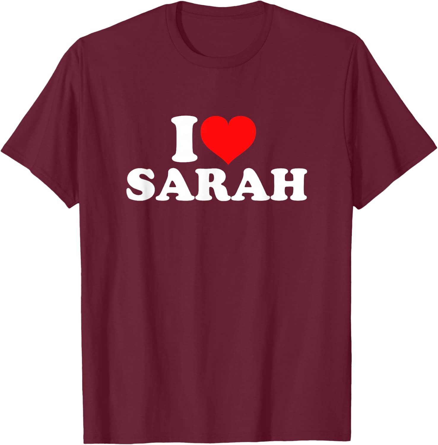 I Love Sarah T-Shirt - T-Shirt | Maroon
