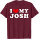I Love My Josh T-Shirt - T-Shirt | Maroon