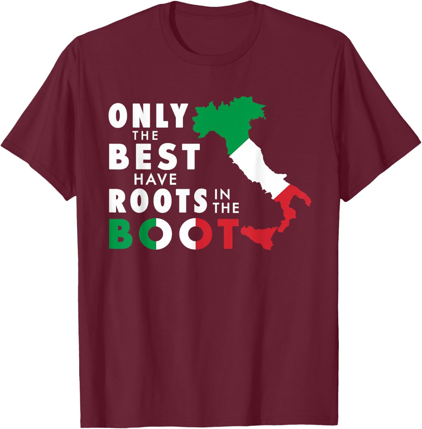 Only The Best Have Roots In the Boot Funny Italian T-Shirt - T-Shirt | Maroon