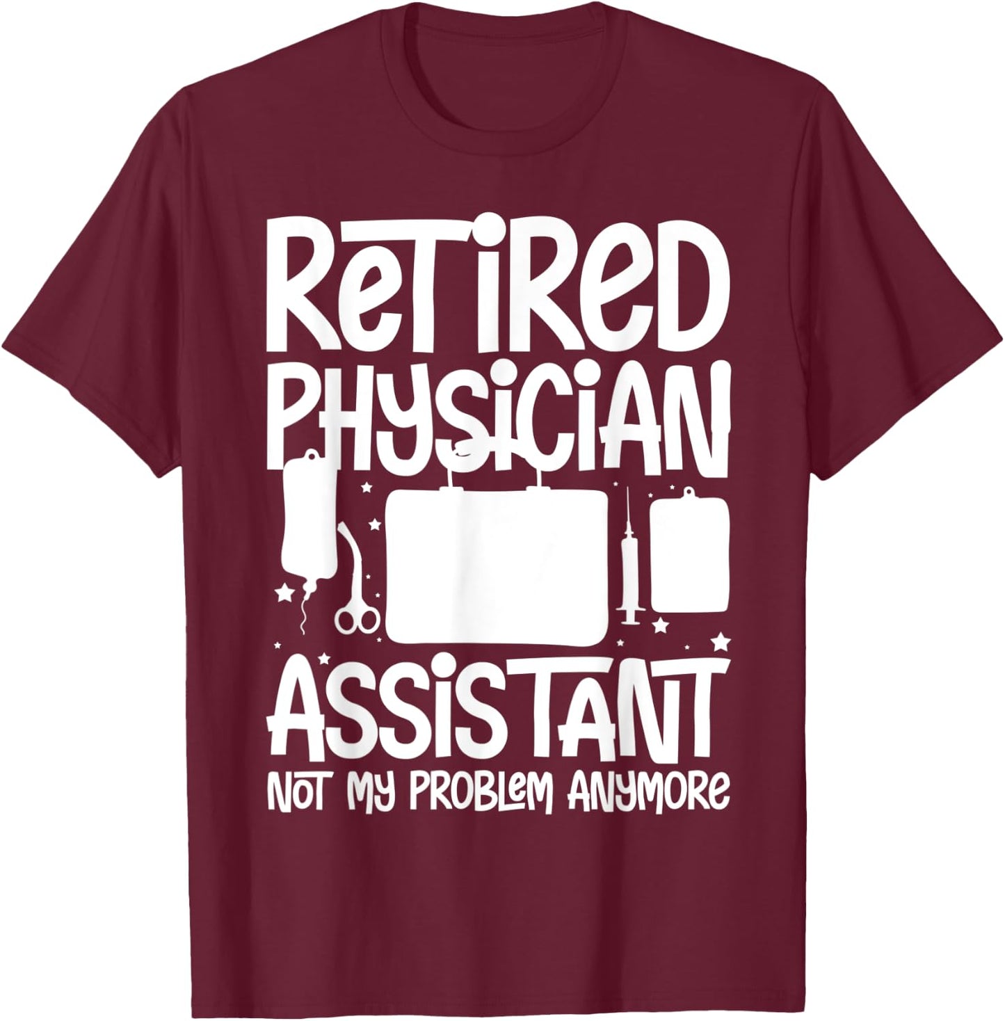 Physician Assistant Medical Student PA Nurse Associate T-Shirt - T-Shirt | Maroon