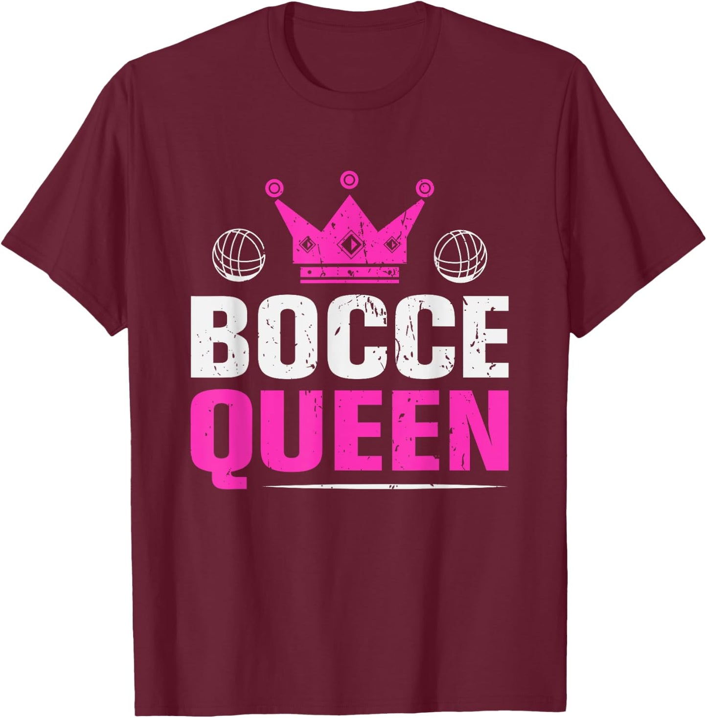 Bocce Queen Funny Bocce Ball Queen T-Shirt - T-Shirt | Maroon