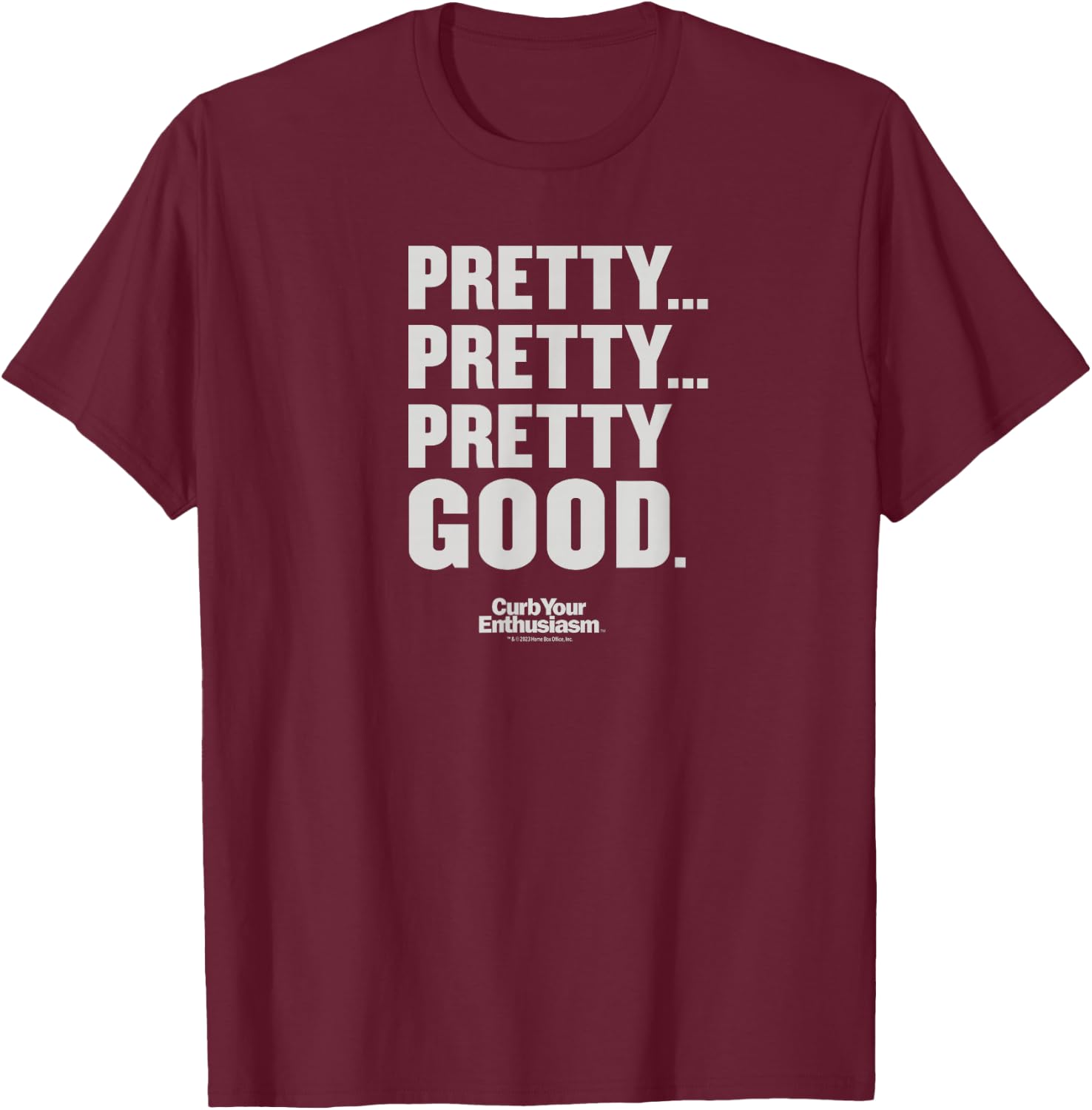 Curb Your Enthusiasm Pretty Pretty Good Adult T-Shirt - T-Shirt | Maroon