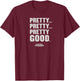 Curb Your Enthusiasm Pretty Pretty Good Adult T-Shirt - T-Shirt | Maroon