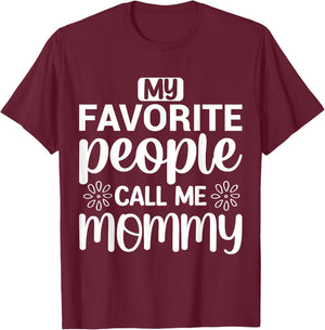 My Favorite People Call Me Mommy Funny Saying Mother Mom T-Shirt - T-Shirt | Maroon