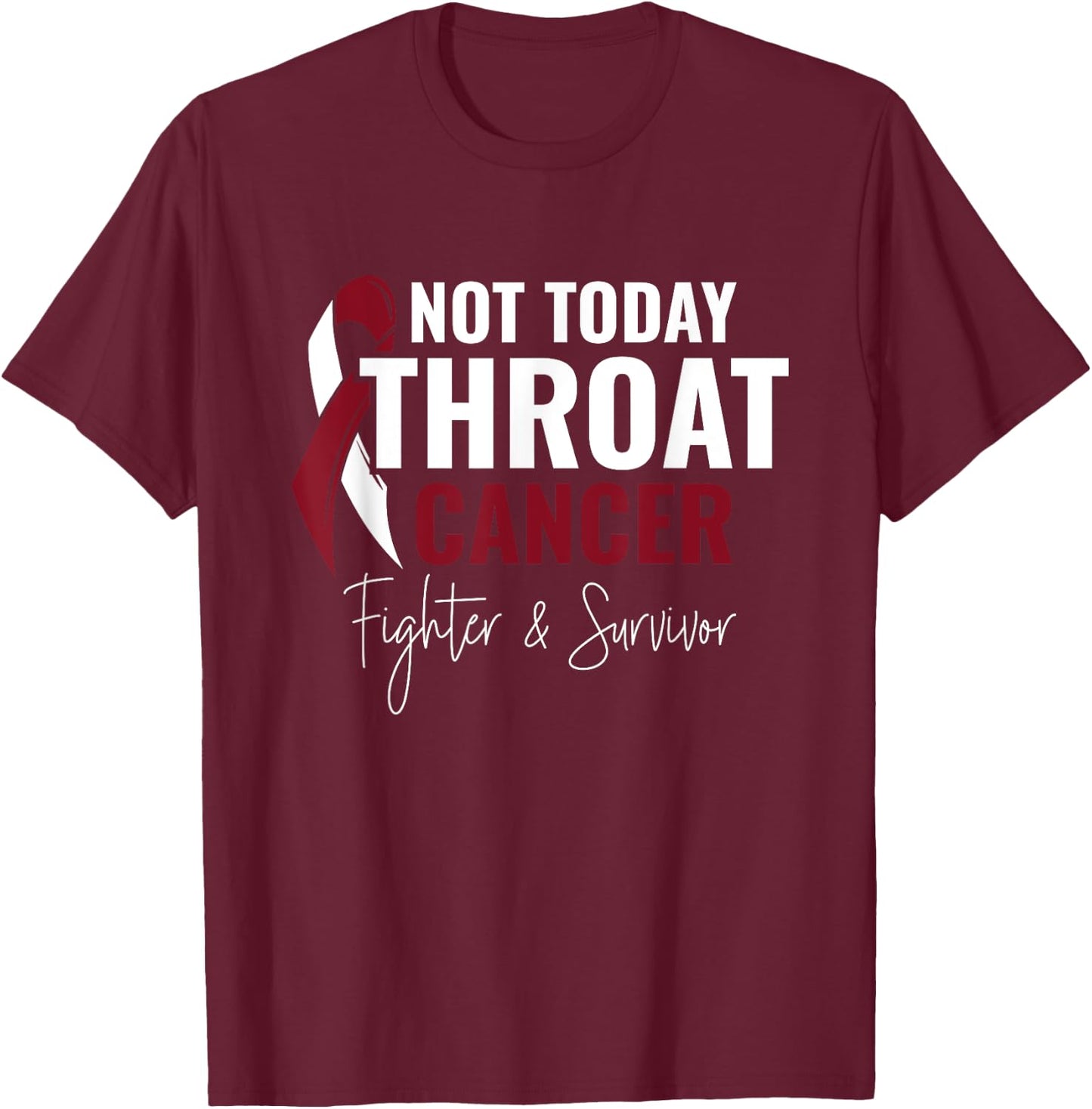 Not Today Cancer Throat Cancer Awareness T-Shirt - T-Shirt | Maroon