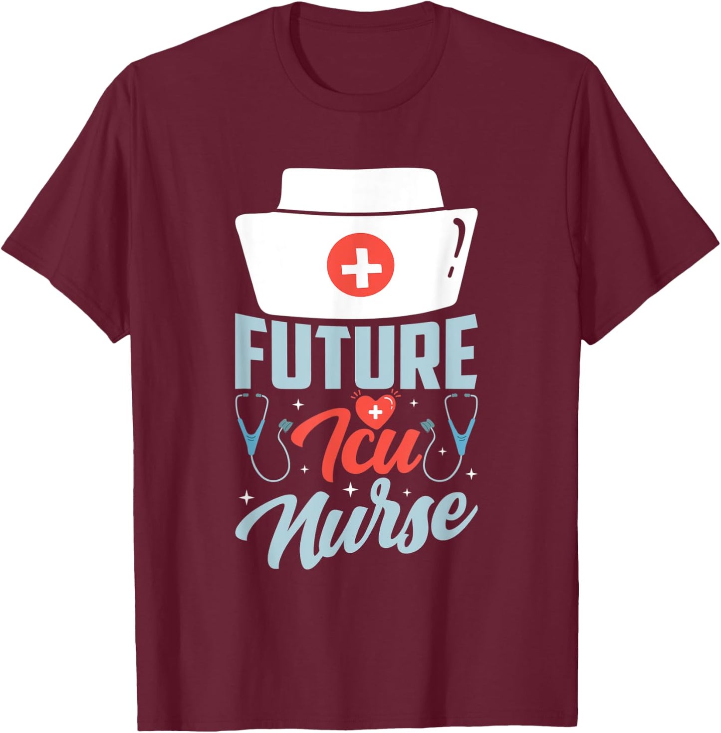 Future Icu Nurse Ice Nursing Intensive Care Hospital T-Shirt - T-Shirt | Maroon