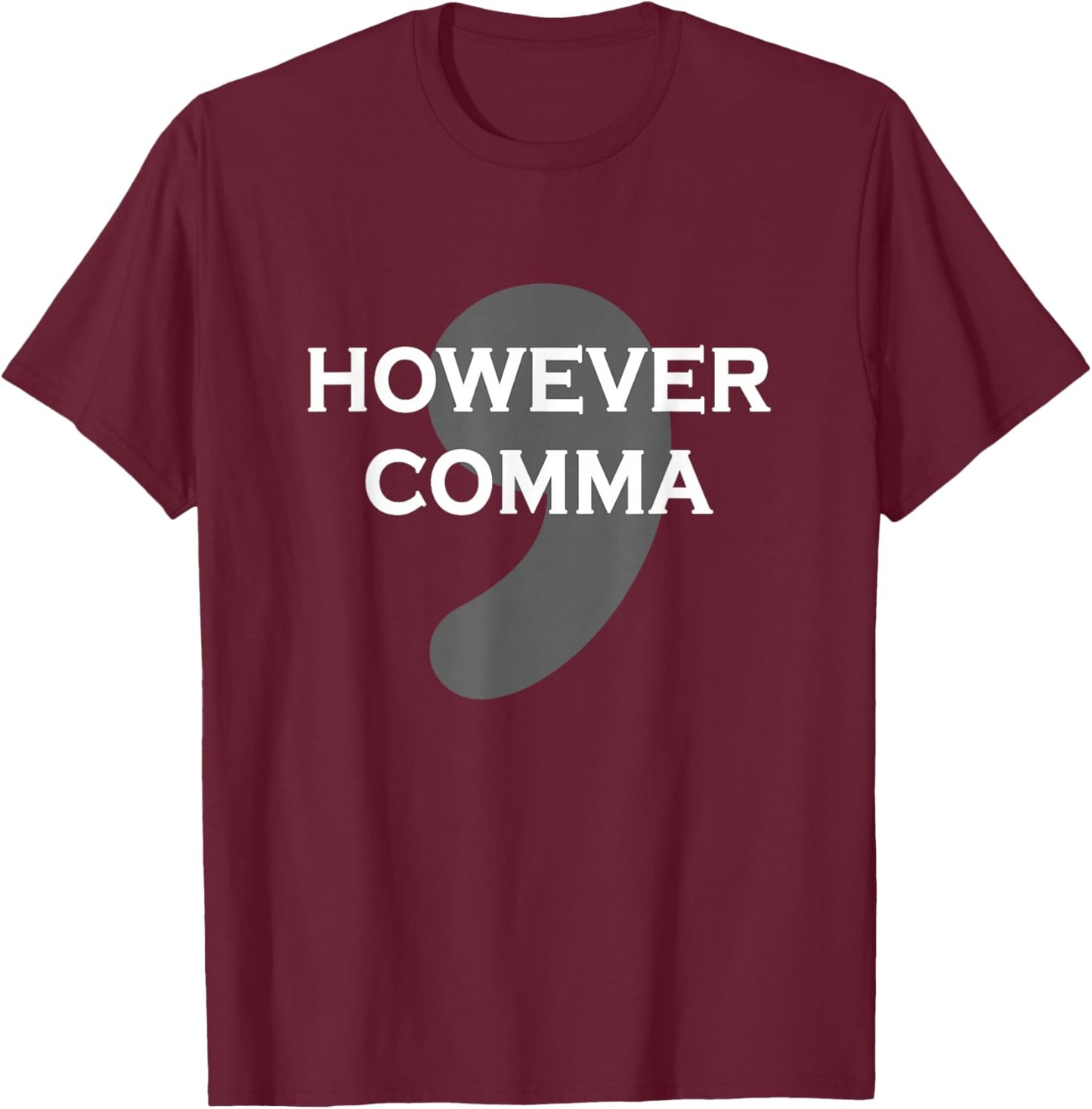 However Comma T-Shirt - T-Shirt | Maroon