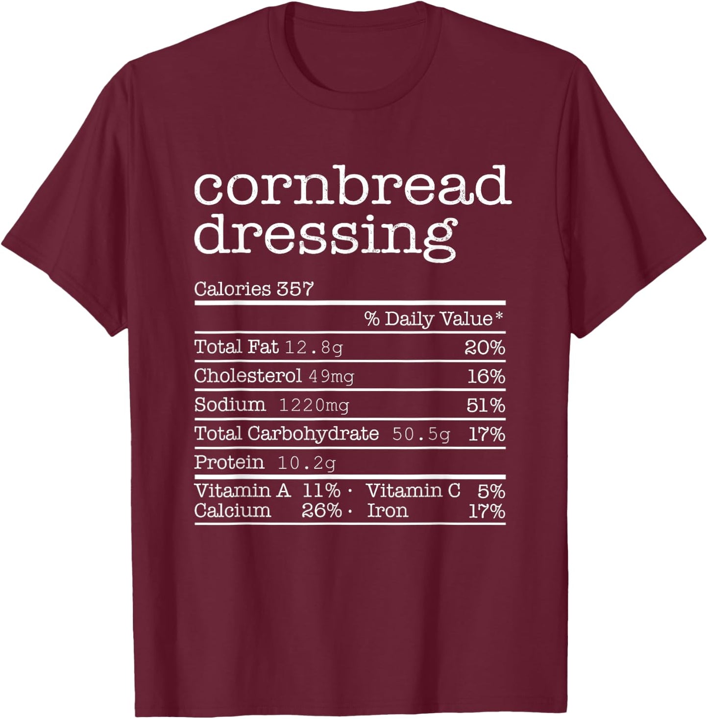 Cornbread Dressing Nutrition Facts Thanksgiving Christmas T-Shirt - T-Shirt | Maroon