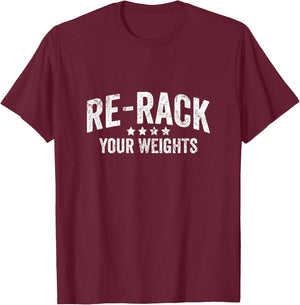 Funny Gym Etiquette Re-Rack Your Weights Weight Training T-Shirt - T-Shirt | Maroon