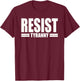 Resist Tyranny I Will Not Comply Disobey Anti Authority T-Shirt - T-Shirt | Maroon