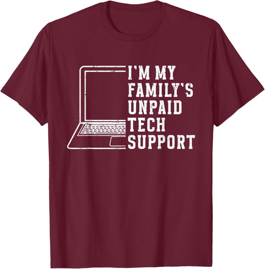 I'm My Family's Unpaid Tech Support Funny Technical Support T-Shirt - T-Shirt | Maroon