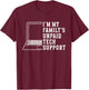 I'm My Family's Unpaid Tech Support Funny Technical Support T-Shirt - T-Shirt | Maroon