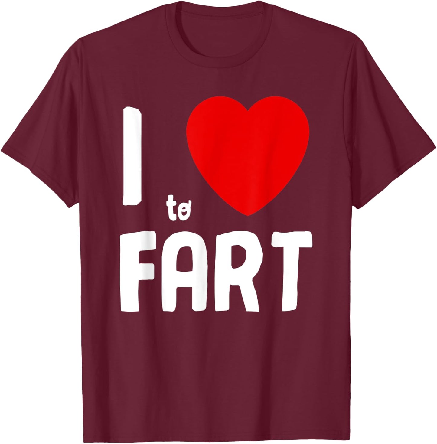I Heart To Fart Shirt I Love Farting Adult Youth Funny Fart T-Shirt - T-Shirt | Maroon