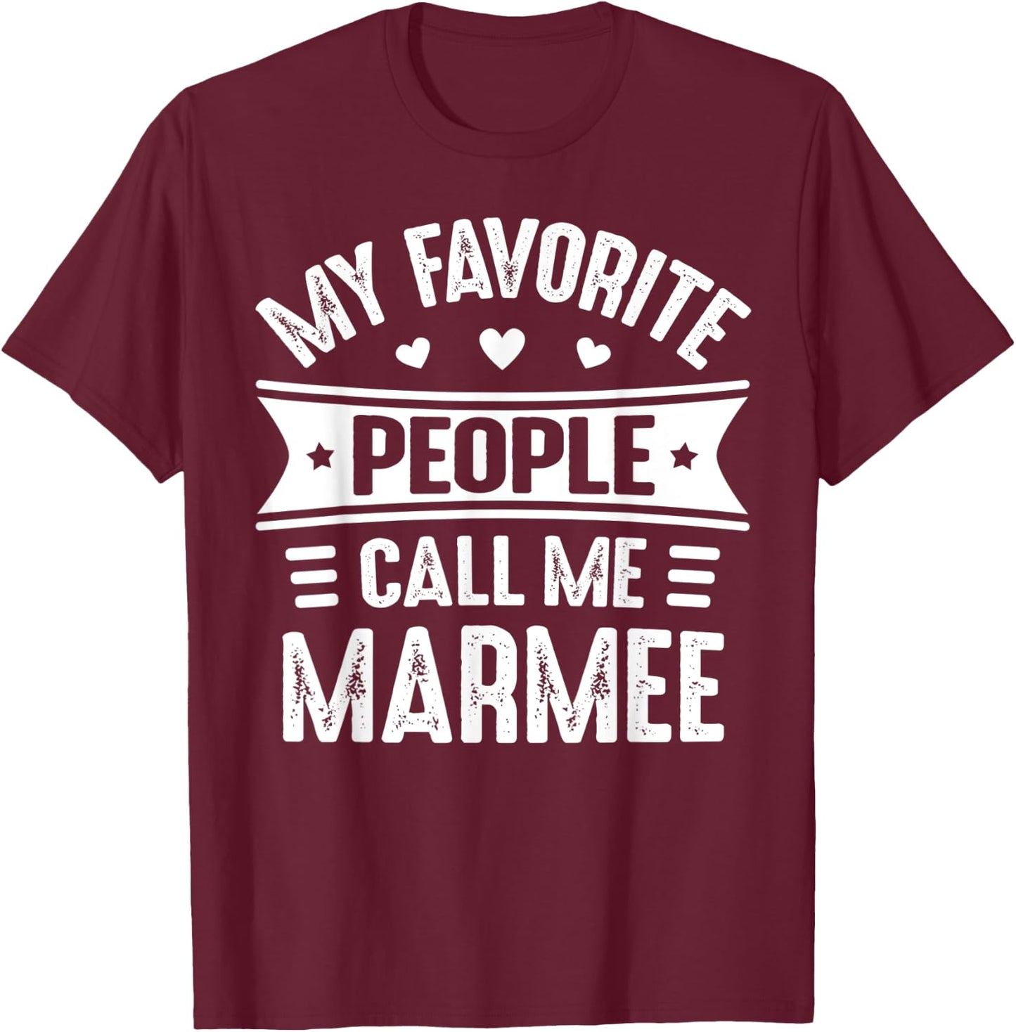 My Favorite people call me Marmee Mother's Day Marmee T-Shirt - T-Shirt | Maroon