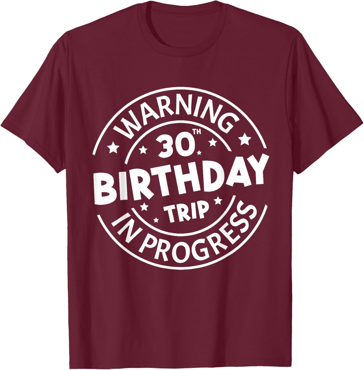 Warning 30th Birthday Trip In Progress Funny 30 Years Old T-Shirt - T-Shirt | Maroon