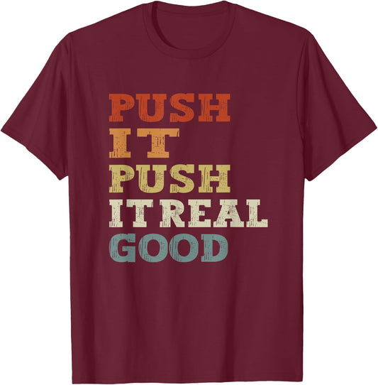 funny Push It Real Good Vintage - Funny Gym T-Shirt - T-Shirt | Maroon