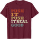 funny Push It Real Good Vintage - Funny Gym T-Shirt - T-Shirt | Maroon