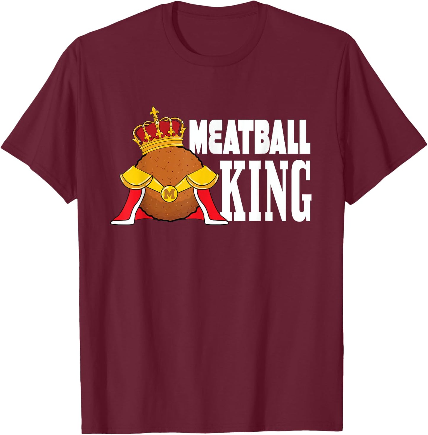 Meatball King T-Shirt - T-Shirt | Maroon