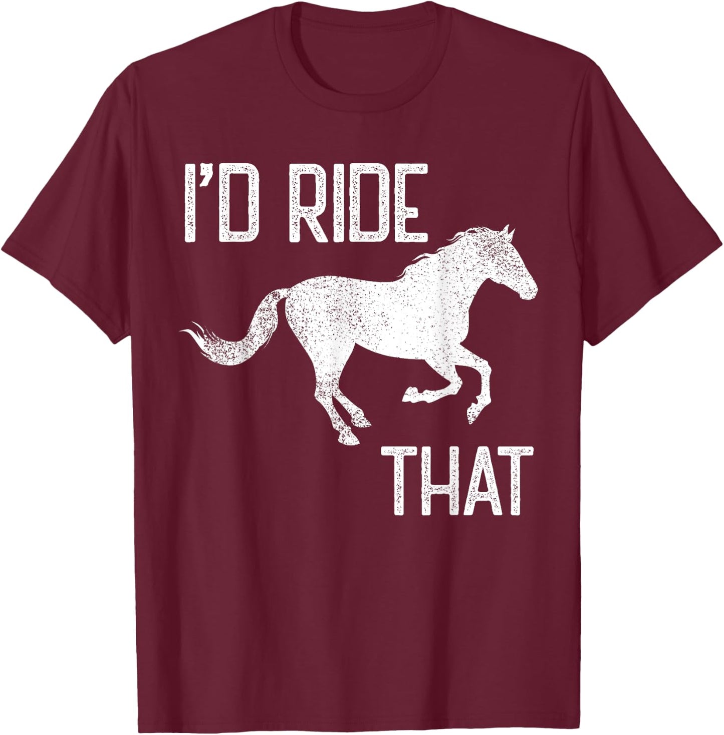 Vintage Horse Lover I'd Ride That Horses Retro distressed T-Shirt - T-Shirt | Maroon