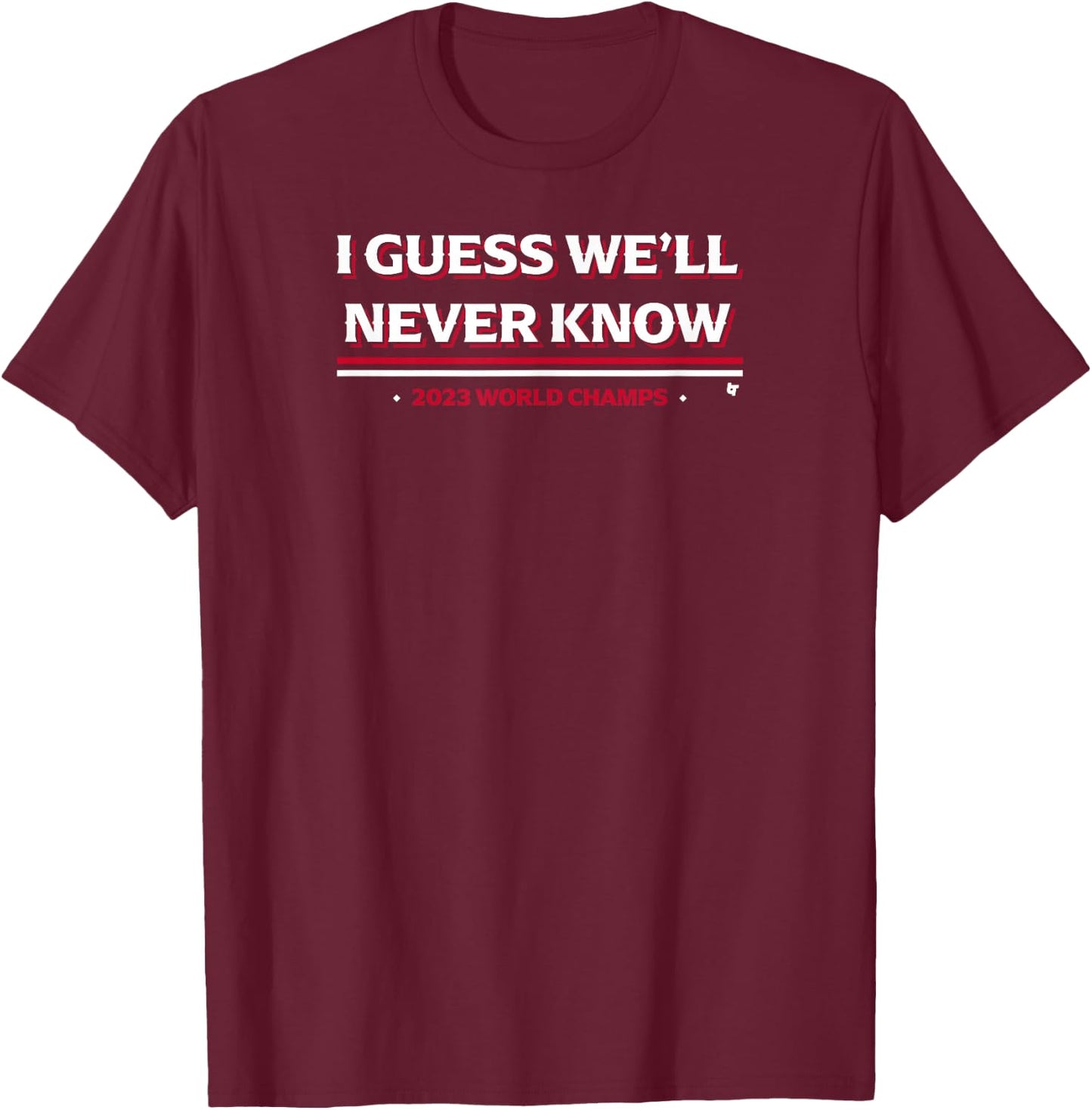 I Guess We'll Never Know - Texas Baseball T-Shirt - T-Shirt | Maroon