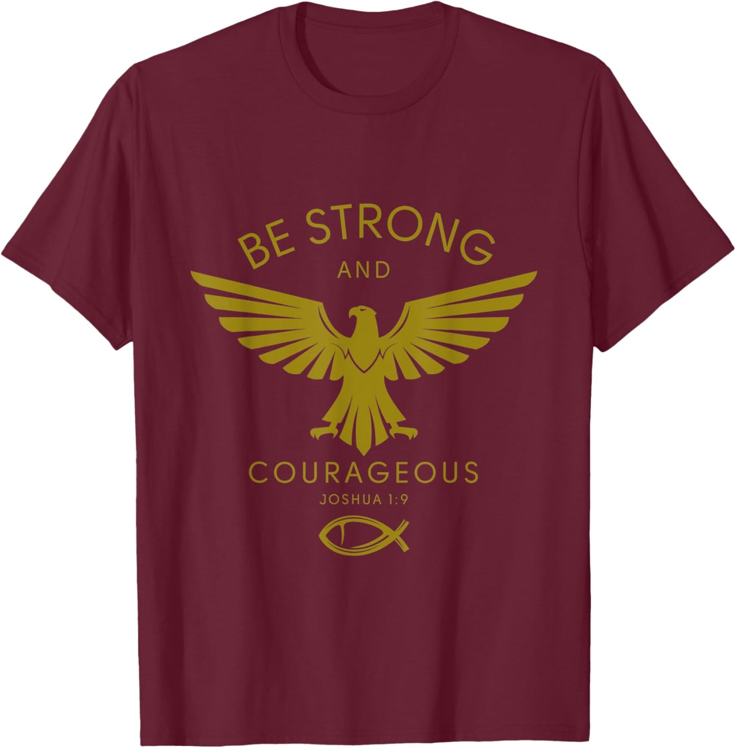 Joshua 1:9: Be Strong and Courageous T-Shirt - T-Shirt | Maroon