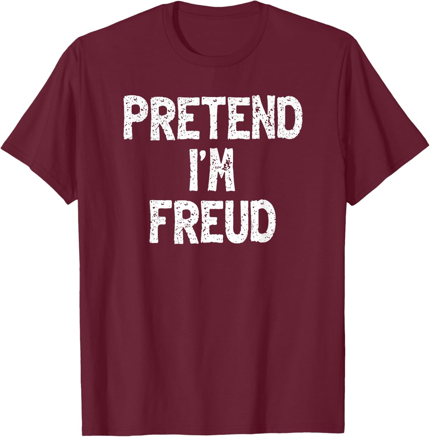 Pretend I'm Freud Funny Lazy Easy Halloween Costume T-Shirt - T-Shirt | Maroon