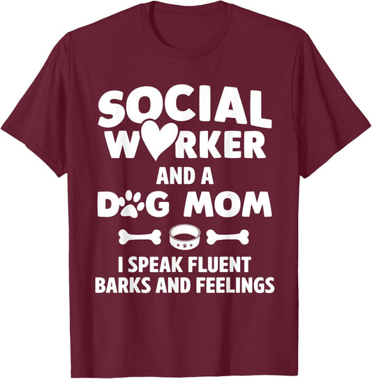 Social Worker and Dog Mom I Speak Fluent Barks and Feelings Women T-Shirt - T-Shirt | Maroon