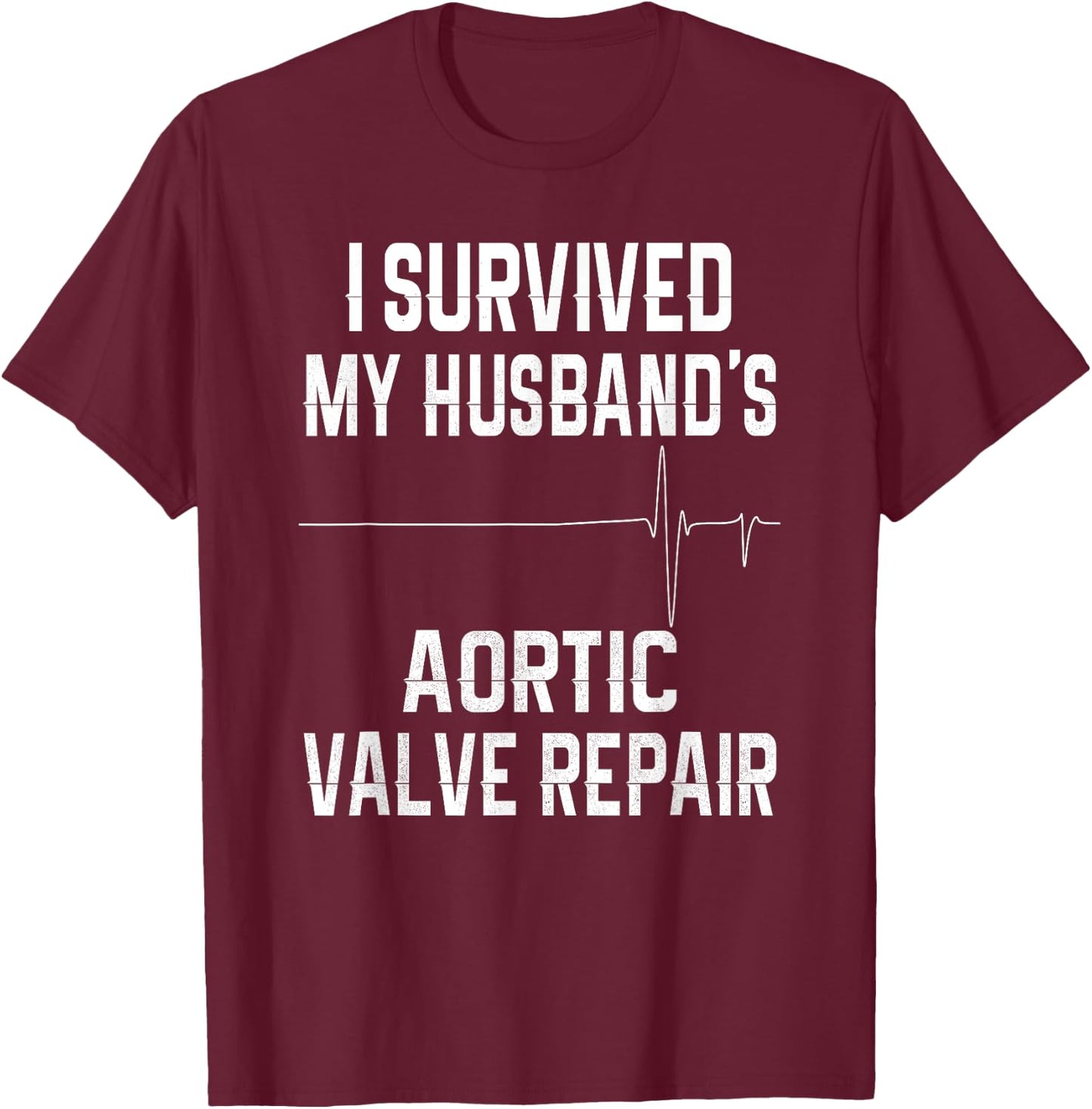 I Survived My Husband's Aortic Valve Repair T-Shirt - T-Shirt | Maroon