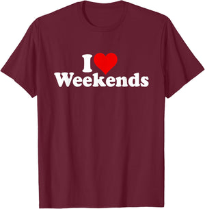 I Love Heart Weekends T-Shirt - T-Shirt | Maroon