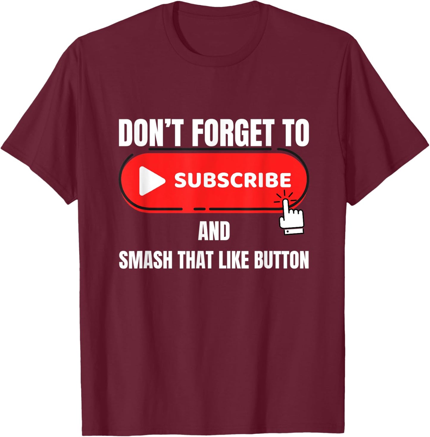 Vlogger Content Creator Don't Forget To Like and Subscribe T-Shirt - T-Shirt | Maroon