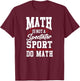 Math Teacher Nerd Student Math Is Not A Spectator Sport The Women Kids T-Shirt - T-Shirt | Maroon