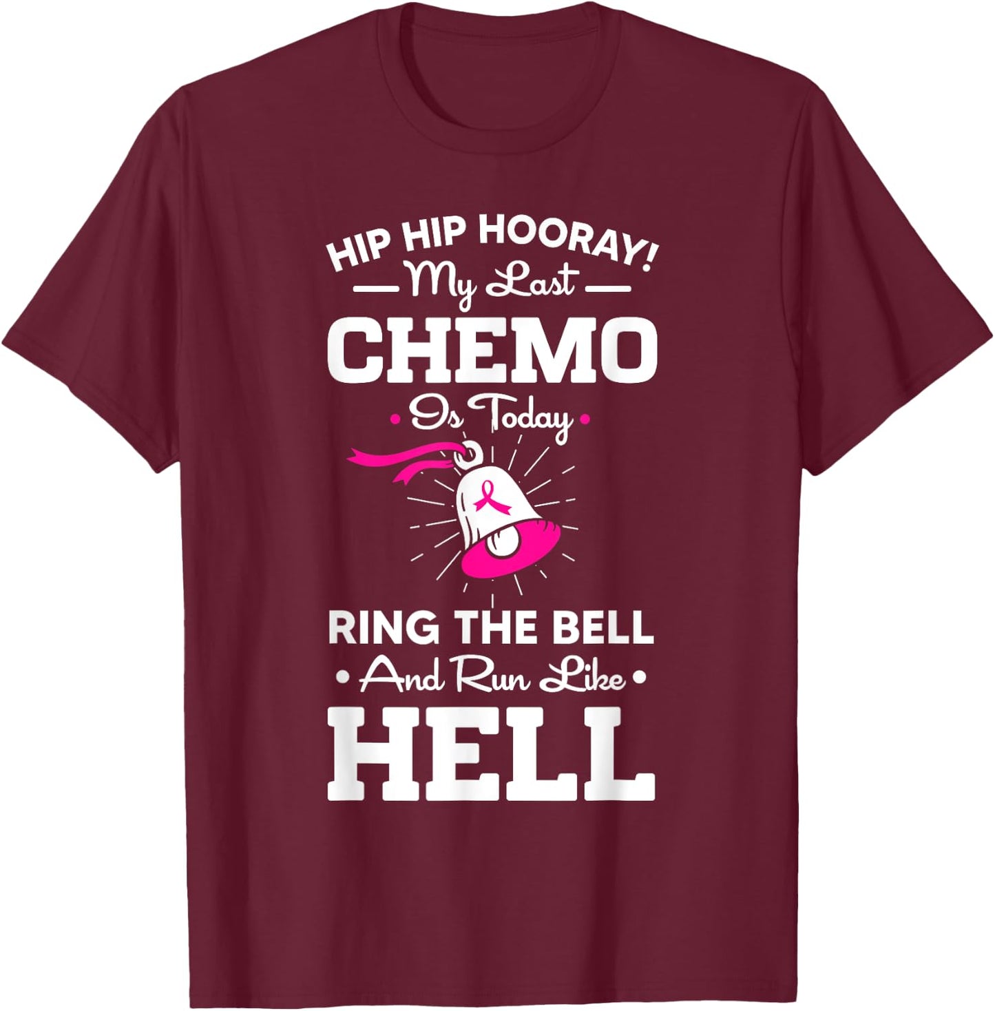 Last Chemo Today Ring The Bell Cancer Awareness Day Warrior T-Shirt - T-Shirt | Maroon