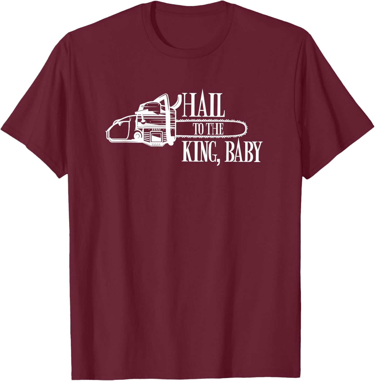 Hail to the King Baby T-Shirt - T-Shirt | Maroon
