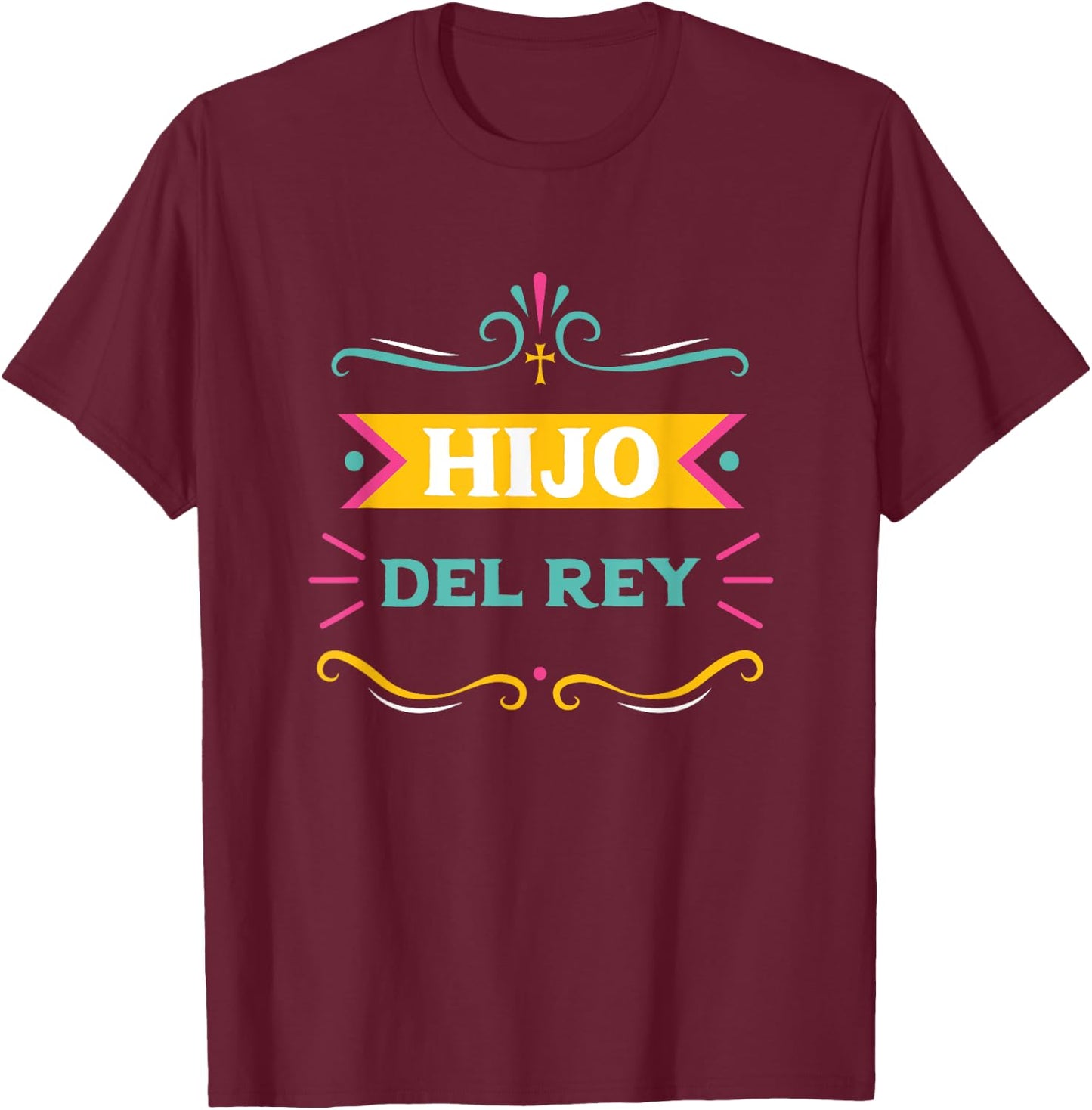 Hijo Del Rey Spanish Christian Español Son Of The King Jesus T-Shirt - T-Shirt | Maroon